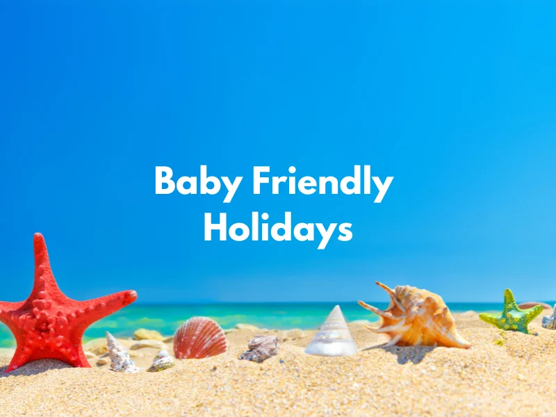 baby friendly holidays